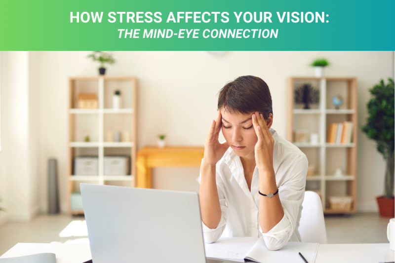 How Stress Affects Your Vision The Mind-Eye Connection