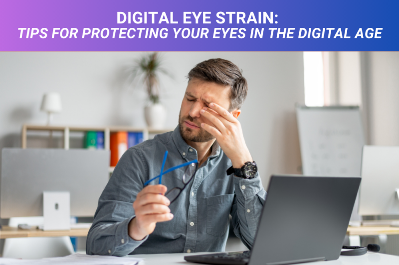 Digital Eye Strain Tips for Protecting Your Eyes in the Digital Age