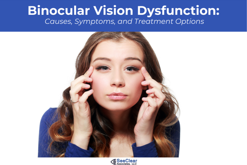 Binocular Vision Dysfunction Causes, Symptoms, and Treatment Options