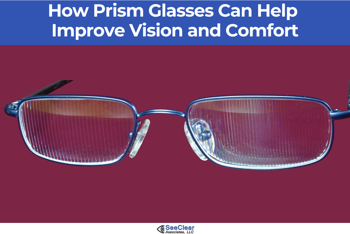 How Prism Glasses Can Help Improve Vision and Comfort
